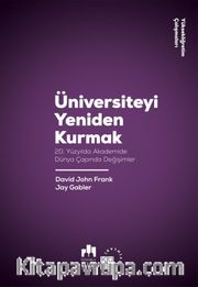 Üniversiteyi Yeniden Kurmak <br /> 20. Yüzyılda Akademide Dünya Çapında Değişimler