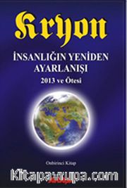 Kryon İnsanlığın Yeniden Ayarlanışı - 2013 ve Ötesi / 11.Kitap
