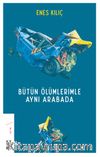 Bütün Ölümlerimle Aynı Arabada