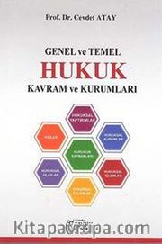 Genel ve Temel Hukuk Kavram ve Kurumları (Hukuka Giriş Kitabı)