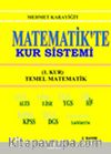 Matematik'te Kur Sistemi & 1.Kur / Temel Matematik (ALES-YGS-AÖS-KPSS-DGS-Lise-İlköğretim)