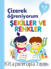 Çizerek Öğreniyorum - Şekiller ve Renkler 3-4 Yaş