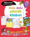 Öğrenmeyi Seviyorum - Dolu Dolu Etkinlik Kitabım (3-6 Yaş)
