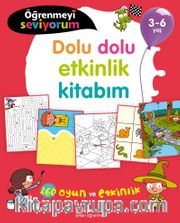 Öğrenmeyi Seviyorum - Dolu Dolu Etkinlik Kitabım (3-6 Yaş)