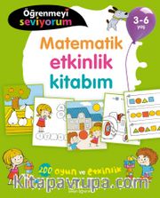 Öğrenmeyi Seviyorum - Matematik Etkinlik Kitabım (3-6 Yaş)