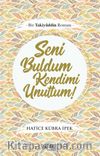 Seni Buldum Kendimi Unuttum