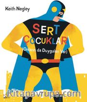 Sert Çocuklar (Onların Da Duyguları Var)