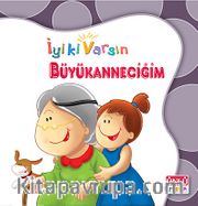 Büyükanneciğim / İyi ki Varsın