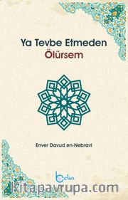 Ya Tevbe Etmeden Ölürsem