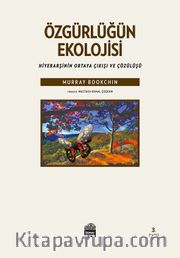 Özgürlüğün Ekolojisi <br /> Hiyerarşinin Ortaya Çıkışı ve Çözülüşü