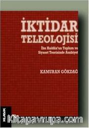 İktidar Teleolojisi <br /> İbn Haldûn'un Toplum ve siyaset Teorisinde Asabiyet