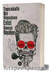 Topsakallı Bir Magandanın Entel Bamyalı Hayalleri