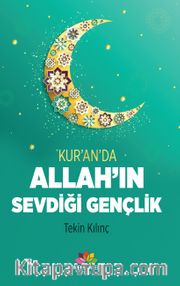 Kur’an’da Allah’ın  Sevdiği Gençlik