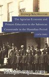 The Agrarian Economy and Primary Education in the Salonican Countryside in the Hamidian Period (1876-1908)