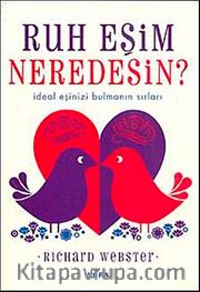 Ruh Eşim Neredesin? <br /> İdeal Eşinizi Bulmanın Sırları