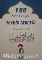 150 Soru-Cevapla Tevhid Gerçeği