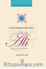 Fütüvvet Ruhunun Aşkın Kahramanı Hazreti Ali / Sahabe Efendilerimiz