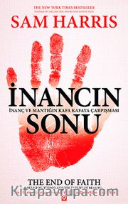 İnancın Sonu <br /> İnanç ve Mantığın Kafa Kafaya Çarpışması