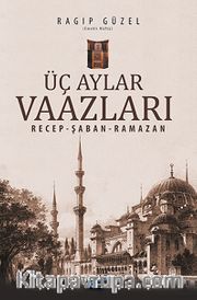 Üç Aylar Vaazları / Recep-Şaban-Ramazan