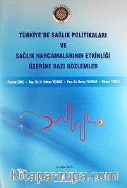 Türkiye'de Sağlık Politikaları ve Sağlık Harcamalarının Etkinliği Üzerine Bazı Gözlemler