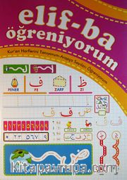 Elif-ba Öğreniyorum <br /> Kur'an Harflerini Tanıyorum Arapça Sayıları Öğreniyorum