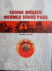 Edirne Müdafii Mehmed Şükrü Paşa