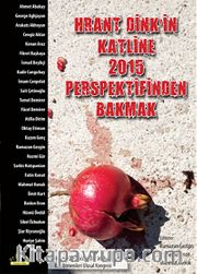 Hrant Dink'in Katline 2015 Perspektif Bakmak