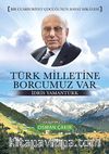 Türk Milletine Borcumuz Var