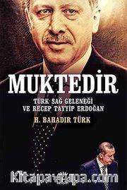 Muktedir <br /> Türk Sağ Geleneği ve Recep Tayyip Erdoğan
