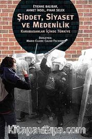 Şiddet, Siyaset ve Medenilik <br /> Karabasanlar İçinde Türkiye
