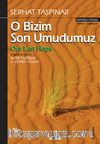 O Bizim Son Umudumuz