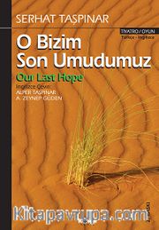 O Bizim Son Umudumuz