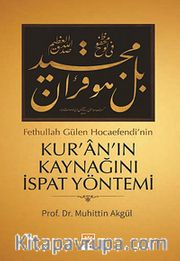 Fethullah Gülen Hocaefendi'nin Kur'an'ın Kaynağını İspat Yöntemi