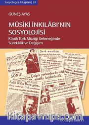Musiki İnkılabı'nın Sosyolojisi <br /> Klasik Türk Müziği Geleneğinde Süreklilik ve Değişim