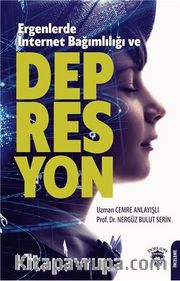 Ergenlerde İnternet Bağımlılığı Ve Depresyon