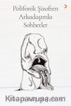 Polifonik Şizofren Arkadaşımla Sohbetler
