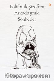 Polifonik Şizofren Arkadaşımla Sohbetler