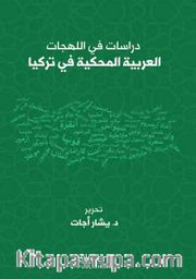 Dirasat Fi’l-Lehecati’l-Arabiyyeti’l-Mahkiyye Fi Turkiya / Studıes On Arabıc Dıalects Spoken In Turkey