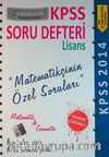 2014 KPSS Matematik-Geometri Soru Defteri Lisans Matematikçinin Özel Soruları Tamamı Çözümlü