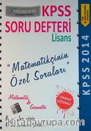 2014 KPSS Matematik-Geometri Soru Defteri Lisans Matematikçinin Özel Soruları Tamamı Çözümlü
