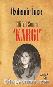 Elli Yıl Sonra 'Kargı'