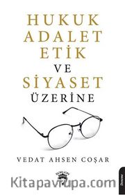 Hukuk Adalet Etik Ve Siyaset Üzerine