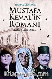 Mustafa Kemal'in Romanı <br /> Acılar Masal Oldu