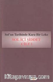 Sol'un Tarihinde Kara Bir Leke Sol İçi Şiddet (4 Cilt Takım)