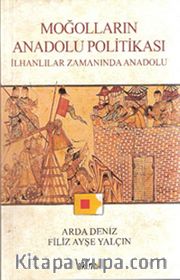 Moğolların Anadolu Politikası <br /> İlhanlılar Zamanında Anadolu