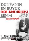 Dünyanın En Büyük Dolandırıcısı Benim - Selçuk Parsadan