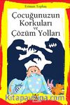 Çocuğunuzun Korkuları ve Çözüm Yolları