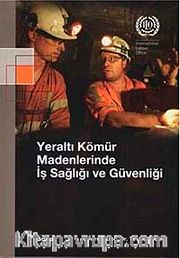 Yeraltı Kömür Madenlerinde İş Sağlığı ve Güvenliği
