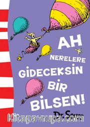 Ah Nerelere Gideceksin Bir Bilsen!