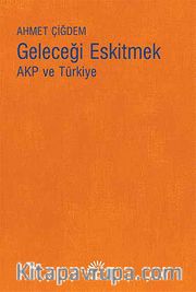 Geleceği Eskitmek AKP ve Türkiye